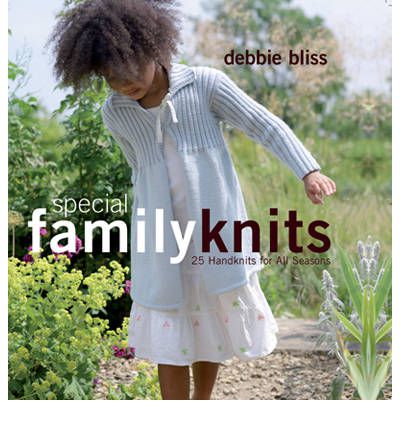 Special Family Knits: 25 Handknits for All Seasons - Debbie Bliss - Książki - HarperCollins Publishers - 9781843405450 - 1 lipca 2009