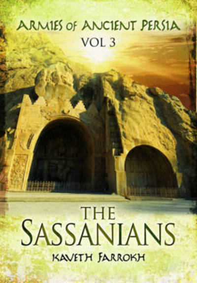 Cover for Kaveh Farrokh · The Armies of Ancient Persia: the Sassanians (Hardcover Book) (2014)