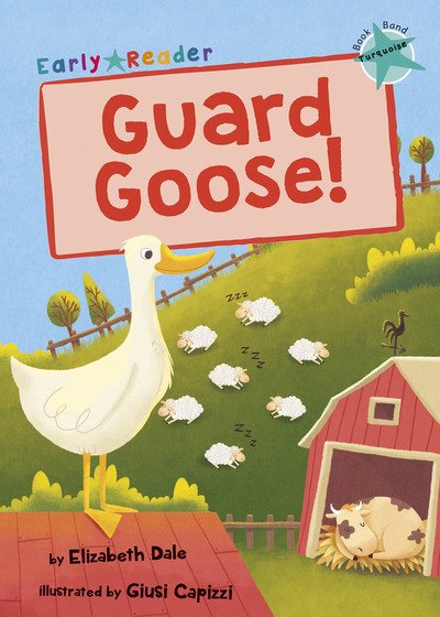 Cover for Elizabeth Dale · Guard Goose: (Turquoise Early Reader) (Pocketbok) (2019)