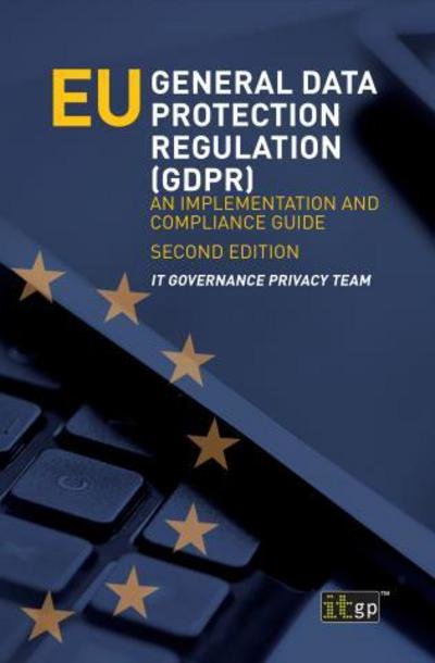 Cover for It Governance Privacy Team · EU General Data Protection Regulation (GDPR): An implementation and compliance guide (Pocketbok) [2nd edition] (2017)