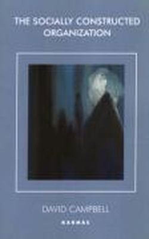 Cover for David Campbell · The Socially Constructed Organization - The Systemic Thinking and Practice Series - Work with Organizations (Paperback Book) (2000)