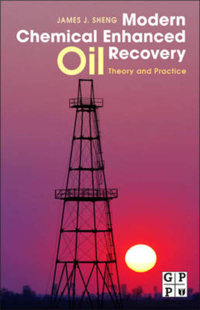 Cover for J.Sheng, James (Professor, Bob L. Herd Department of Petroleum Engineering, Texas Tech University, USA) · Modern Chemical Enhanced Oil Recovery: Theory and Practice (Hardcover Book) (2010)