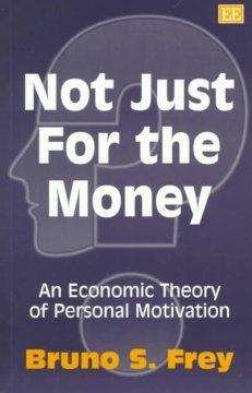 Cover for Bruno S. Frey · Not Just for the Money: An Economic Theory of Personal Motivation (Paperback Book) (1998)