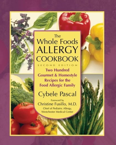 Cover for Cybele Pascal · The Whole Foods Allergy Cookbook: 200 Gourmet &amp; Homestyle Recipes for the Food Allergic Family (Paperback Book) (2006)