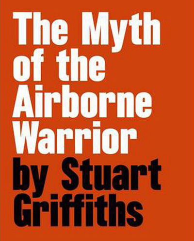 Cover for Gordon MacDonald · The Myth of the Airbourne Warrior: Stuart Griffiths (Hardcover Book) [New edition] (2011)