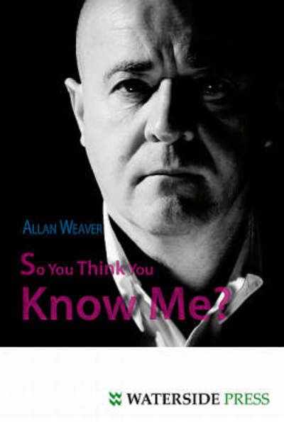 Cover for Allan Weaver · So You Think You Know Me? (Paperback Book) (2008)