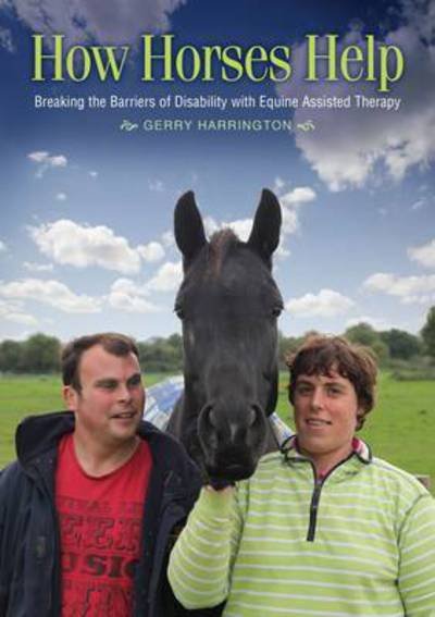 Cover for Gerry Harrington · How Horses Help: Breaking the barriers of disability with equine-assisted therapy (Paperback Book) (2015)