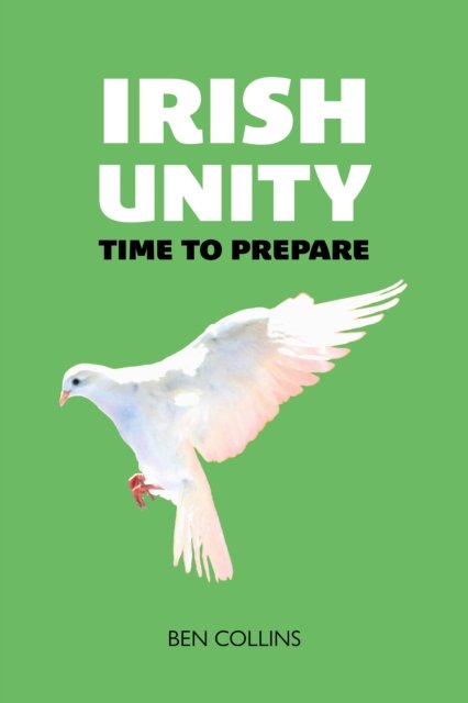Cover for Ben Collins · Irish Unity: Time to Prepare (Paperback Bog) (2022)