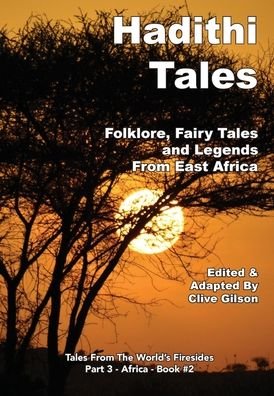 Cover for Clive Gilson · Hadithi Tales: Folklore, Fairy Tales and Legends from East Africa - Tales from the World's Firesides - Africa (Inbunden Bok) (2021)