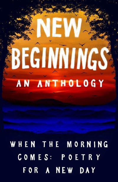 Cover for New Beginnings: When the Morning Comes: Poems for a New Day (Paperback Bog) (2021)