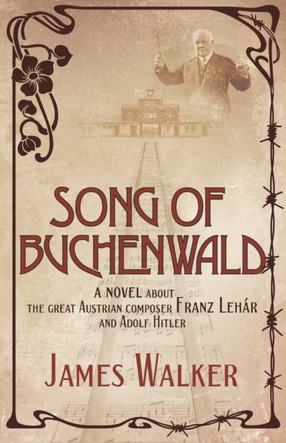 Cover for James Walker · Song of Buchenwald: A novel about the great Austrian composer Franz Lehar and Adolf Hitler (Paperback Book) (2023)