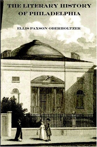 Cover for Ellis Paxson Oberholtzer · The Literary History of Philadelphia (Paperback Book) (2003)