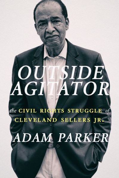 Cover for Adam Parker · Outside Agitator: The Civil Rights Struggle of Cleveland Sellers Jr. (Paperback Book) (2018)