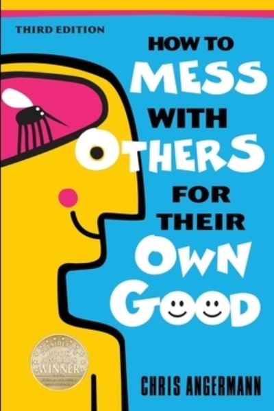 Cover for Chris Angermann · How to Mess with Others for Their Own Good (Paperback Book) (2019)