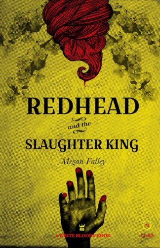 Redhead and the Slaughter King - Megan Falley - Kirjat - Write Bloody Publishing - 9781938912450 - keskiviikko 1. lokakuuta 2014