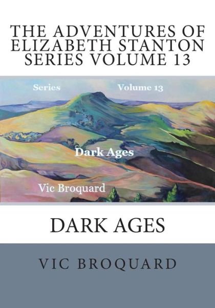 Cover for Vic Broquard · The Adventures of Elizabeth Stanton Series Volume 13 Dark Ages (Pocketbok) [Third edition] (2014)