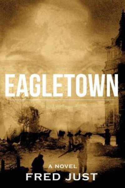 Cover for Fred Just · Eagletown (Paperback Book) (2017)