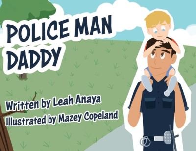 Police Man Daddy - Leah Anaya - Kirjat - Tactical 16 - 9781943226450 - torstai 23. heinäkuuta 2020