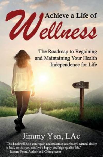 Achieve a Life of Wellness - Jimmy Yen Lac - Books - Babypie Publishing - 9781945446450 - May 20, 2019