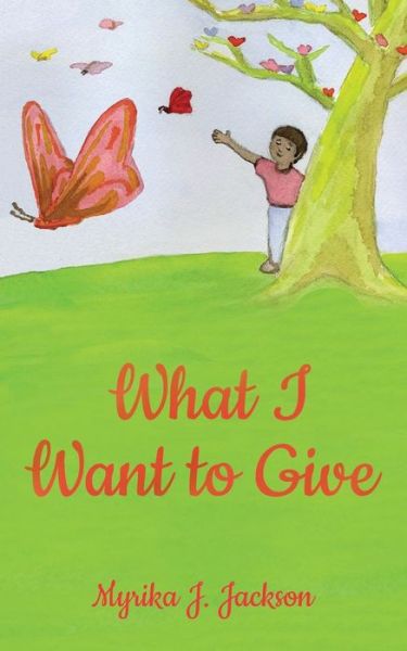 Cover for Myrika Jackson · What I Want to Give (Paperback Book) (2017)