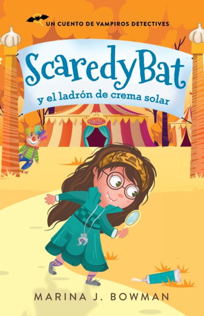 Cover for Marina J. Bowman · Scaredy Bat y el ladrón de crema solar (Paperback Book) (2022)