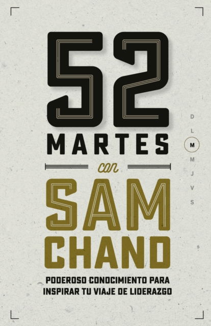 Cover for Sam Chand · 52 Martes con Sam Chand: Poderoso conocimiento para inspirar tu viaje de liderazgo (Taschenbuch) (2020)