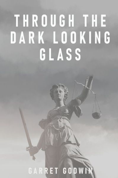 Cover for Garret Godwin · Through the Dark Looking Glass (Paperback Book) (2021)