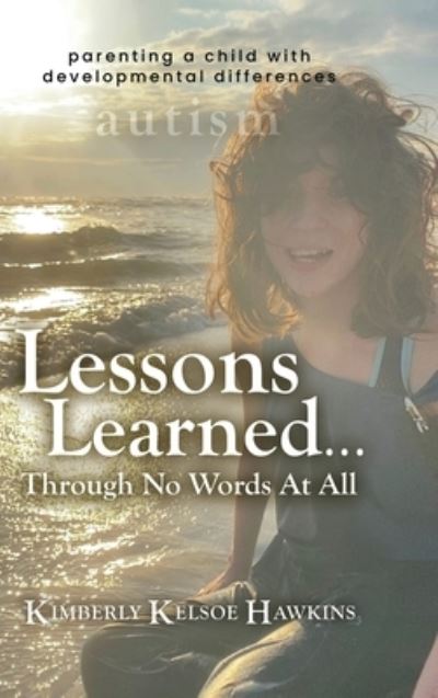 Cover for Kimberly Kelsoe Hawkins · Lessons Learned... Through No Words at All (Book) (2022)