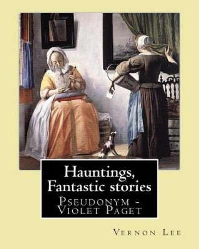 Cover for Vernon Lee · Hauntings, Fantastic stories; By (Paperback Bog) (2017)