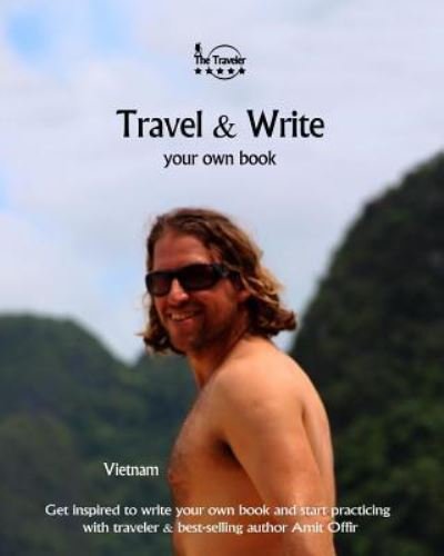 Travel & Write Your Own Book - Vietnam - Amit Offir - Books - CreateSpace Independent Publishing Platf - 9781981297450 - December 1, 2017