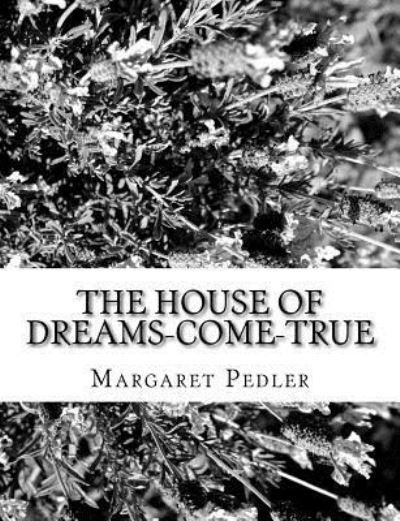 Cover for Margaret Pedler · The House Of Dreams-Come-True (Paperback Book) (2017)