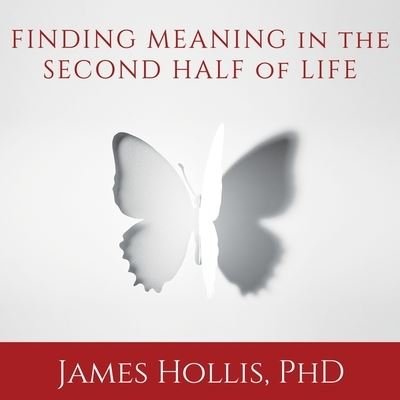 Cover for James Hollis · Finding Meaning in the Second Half of Life (CD) (2015)