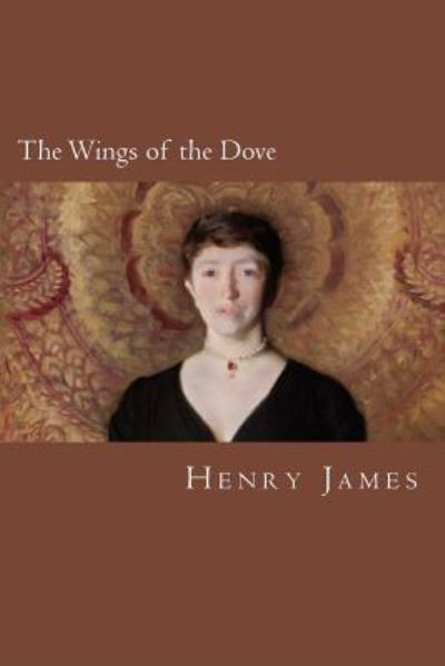 The Wings of the Dove - Henry James - Books - Createspace Independent Publishing Platf - 9781983433450 - December 31, 2017