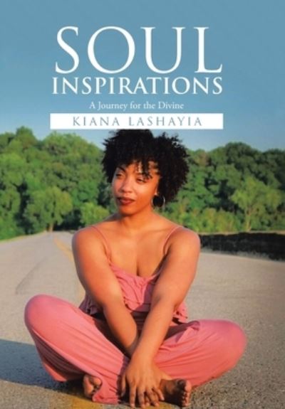 Cover for Kiana Lashayia · Soul Inspirations (Hardcover Book) (2020)