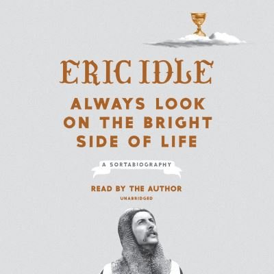 Cover for Eric Idle · Always Look on the Bright Side of Life: A Sortabiography (Audiobook (CD)) (2018)