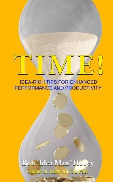 Time! - Bob 'Idea Man' Hooey - Böcker - Createspace Independent Publishing Platf - 9781986768450 - 29 mars 2018
