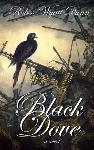 Black Dove - Robin Wyatt Dunn - Books - Scarlet Leaf - 9781988397450 - October 19, 2016