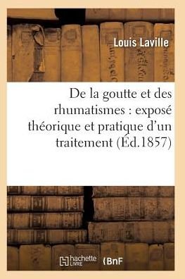 Cover for Laville-l · De La Goutte et Des Rhumatismes: Expose Theorique et Pratique 7e Ed (Paperback Book) (2016)