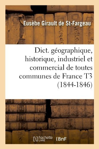 Cover for Eusebe Girault de Saint-Fargeau · Dict. Geographique, Historique, Industriel Et Commercial de Toutes Communes de France T3 (1844-1846) - Generalites (Paperback Bog) [French edition] (2012)