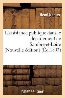 Cover for Napias-h · L'assistance Publique Dans Le Departement De Sambre-et-loire Nouvelle Edition (Paperback Book) (2016)