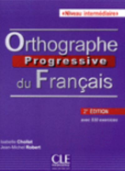 Orthographe Progressive Du Francais. Niveau Intermediaire / 2 Ed. (Incluye Cd) - Isabelle Chollet - Books - Cle International - 9782090381450 - December 1, 2014