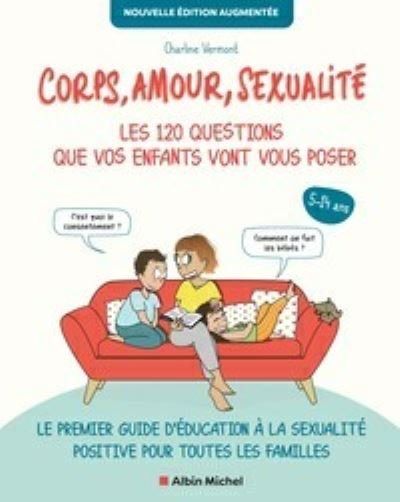Cover for Charline Vermont · Corps, Amour, Sexualite: Les 120 Questions Que Vos Enfants Vont Vous Poser Nouvelle Edition... (Paperback Book) (2022)
