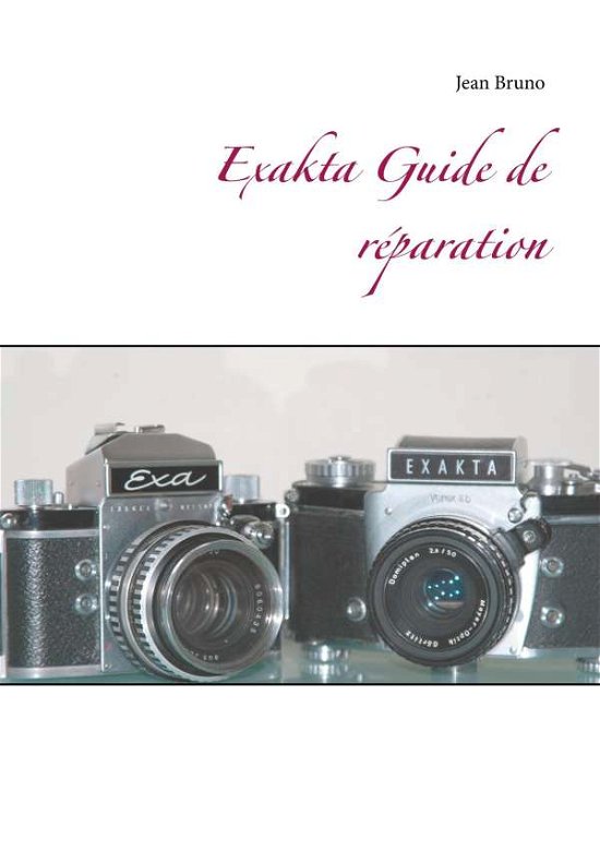 Cover for Bruno · Exakta Guide de réparation (Bog)