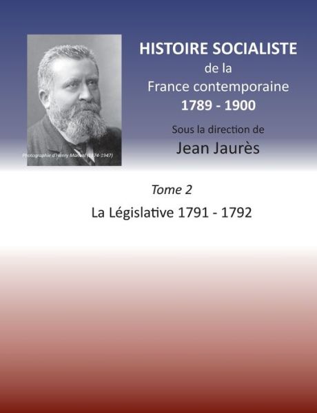 Cover for Jean Jaures · Histoire socialiste de la Franc contemporaine 1789-1900: Tome 2 La Legislative 1791-1792 (Paperback Book) (2020)