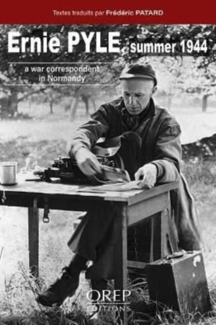 Cover for Frederic Patard · Ernie PYLE Summer 1944: A war correspondent in Normandy (Hardcover Book) (2022)