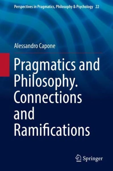 Cover for Capone · Pragmatics and Philosophy Connections and Ramifications (Book) [1st ed. 2019 edition] (2019)