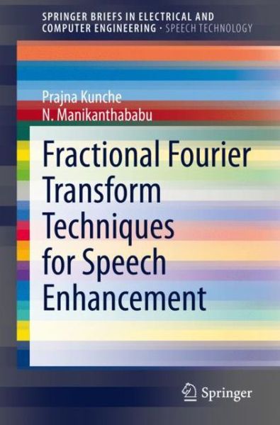 Cover for Prajna Kunche · Fractional Fourier Transform Techniques for Speech Enhancement - SpringerBriefs in Speech Technology (Paperback Book) [1st ed. 2020 edition] (2020)