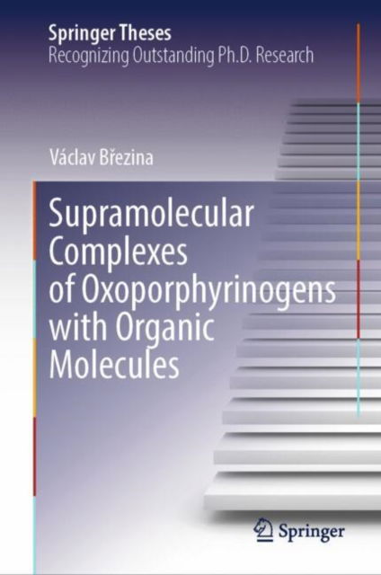 Cover for Vaclav Brezina · Supramolecular Complexes of Oxoporphyrinogens with Organic Molecules - Springer Theses (Gebundenes Buch) [2024 edition] (2025)