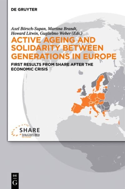 Cover for Axel Boersch-Supan · Active ageing and solidarity between generations in Europe: First results from SHARE after the economic crisis (Innbunden bok) (2013)