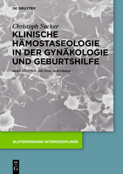 Klinische Hämostaseologie in der - Sucker - Książki -  - 9783110419450 - 25 września 2017